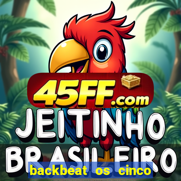 backbeat os cinco rapazes de liverpool download legendado